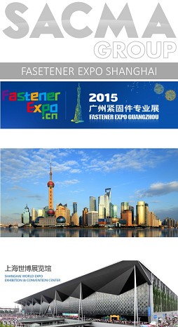 Sacma Group parteciperà a Fastener Expo Shanghai dal 25 Giugno al 27 Giugno 2015